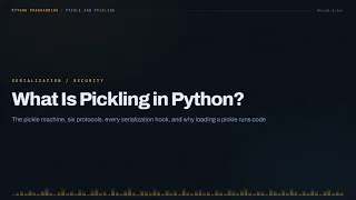 What Is Pickling in Python The Pickle Machine Protocols Hooks and the Security Model