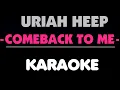 Download Lagu Uriah Heep - COMEBACK TO ME. Karaoke.