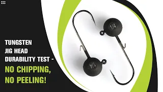 Tungsten Jig Head Durability Test - No Chipping No Peeling