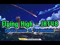 Flying High - JKT48 (Lyrics Music & Terjemahan)