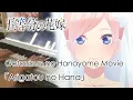 Download Lagu Gotoubun no Hanayome Movie Ending Song - Arigatou no Hana by Nakanoke no Itsutsugo | Piano Cover