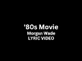 Morgan Wade - '80s Movie (Lyric Video)