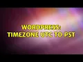 Wordpress Timezone UTC to PST