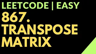 Leetcode Easy 867 Transpose Matrix Hash Table Copy Directly Javascript