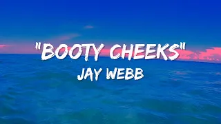 Jay Webb Booty Cheeks Official Lyric Video 
