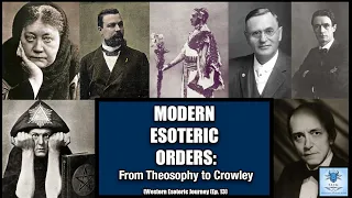 Modern Esoteric Orders From Theosophy to Crowley and Beyond Western Esoteric Journey Ep 13