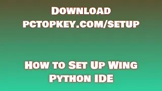 How To Download and Install Wing Python IDE Manual