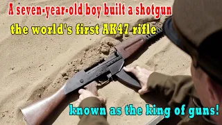 Download A seven-year-old boy built a shotgun, the world's first AK47 rifle, known as the king of guns! MP3