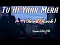 Download Lagu Tu Hi Yaar Mera [ Slowed+Reverb ] - Arijit Singh | Neha Kakkar | Bollywood Lofi Song | Lofi Song | 🎶