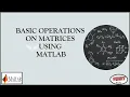 Basic Operations on Matrices Using MATLAB Useful for MATLAB Beginners