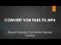iSkysoft iMedia Converter Deluxe - How to Convert VOB to MP4