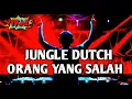 Download Lagu JUNGLE DUTCH DJ ORANG YANG SALAH TERBARU BASS SUPER 2024