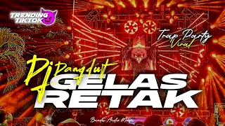 dj gelas retak trap party gacorr dangdut viral trending tiktok terbaru cocok buat checksound