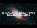 Download Lagu DJ - BAWALAH AKU KEDALAM MIMPIMU BREAKBEAT JEDAG JEDUG!!