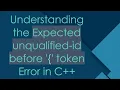 Understanding the Expected unqualified-id before token Error in C