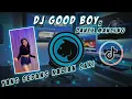 Download Lagu DJ GOOD BOY x DANCE MANCING REMIX TIKTOK VIRAL TERBARU 2022 PALING DICARI SAAT INI