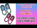 Let s Customize a Crocs She sock template