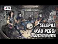 Lagu SELEPAS KAU PERGI (POP PUNK ROCK COVER) | LALUNA - Sunday Wreck