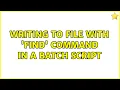 Writing to file with find command in a batch script