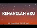 Kenanglah Aku - Naff || Mungkin suatu saat nanti kau temukan bahagia (Cover) LIRIK