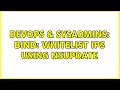 DevOps SysAdmins BIND Whitelist IPs using nsupdate 2 Solutions