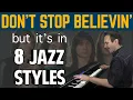 Lagu Don't Stop Believin', but it's in 8 JAZZ Styles