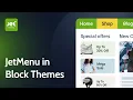JetMenu for WordPress Block Themes Build Mega Menus in FSE Part 1 of 2