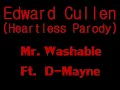 Mr. Washable Ft. D-Mayne - Edward Cullen (Heartless Parody)