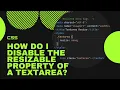 How do I disable the resizable property of a textarea
