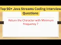 Top 50 Streams Coding Interview Questions - Return the Character with Minimum Frequency