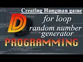 2 For loop and Random Number Generator Creating Hangman game Let s learn Dlang game dev