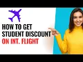 How To Get Student Discount On International Flights 2025 UPDATE