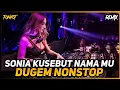 Download Lagu DUGEM DISKOTIK NONSTOP DJ SONIA KUSEBUT NAMA MU | Dj iyas