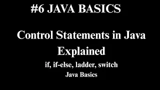 Control Statements in Java Explained if if-else ladder switch Java Basics Logic Ladder