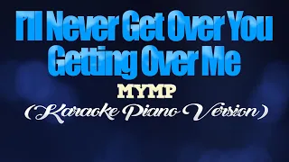 Download I'LL NEVER GET OVER YOU GETTING OVER ME - MYMP (KARAOKE PIANO VERSION) MP3