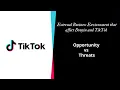 External Business Environment that can affect TikTok and Douyin PESTEL Model