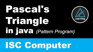 Pascal s Triangle - Programs in Java to print a Pattern ISC Computer Class 11 12