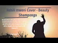 Download Lagu Nshili mweni - Beauty shampongo cover | Kamawu Gospel