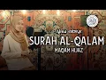 Download Lagu Murottal Surah Al-Qalam Maqam Hijaz || ALMA ESBEYE