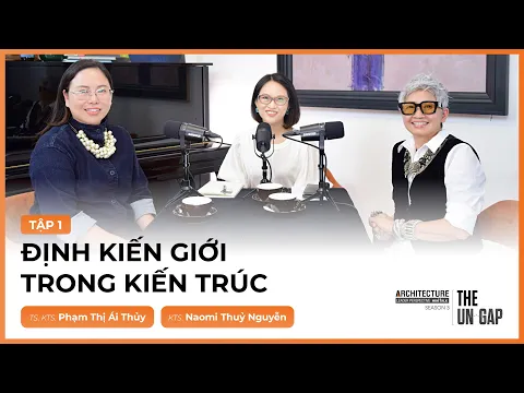 [ALP Mini-talk] PODCAST 1 | ĐỊNH KIẾN GIỚI TRONG KIẾN TRÚC - KTS. Naomi Thủy Nguyễn & KTS. Ái Thủy