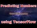 Python Tensor Flow Tutorial - Predicting Numbers