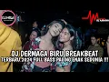 Download Lagu DJ DERMAGA BIRU BREAKBEAT TERBARU 2024 FULL BASS TERBARU 2024