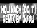 Download Lagu HOLI NACH (DO IT) by DJ AJ