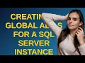 Dba Creating a global alias for a SQL Server Instance