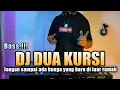 DJ JANGAN SAMPAI ADA BUNGA YANG BARU DI LUAR RUMAH | DJ DUA KURSI VIRAL TIKTOK 2021 FULL BASS