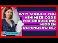 Why Should You Minimize Code For Debugging Hidden Dependencies - Learn To Troubleshoot