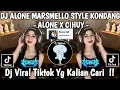 Download Lagu DJ ALONE MARSHMELLO STYLE KONDANG || DJ ALONE X CIHUY VIRAL TIK TOK 2025 YANG KALIAN CARI CARI !!