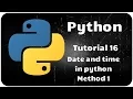 Python Programming Tutorial 16 - Data and time in Python Method 1