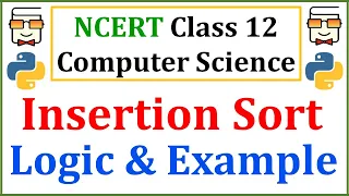 Insertion Sort Explained with Example NCERT Class 12 Computer Science CBSE Class 12 Board Exams