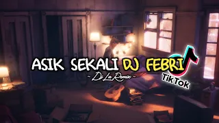 Download DJ SIK ASIK ASIK SEKALI DJ FEBRI SLOW BEAT VIRAL TIKTOK TERBARU 2021 YANG KALIAN CARI² MP3